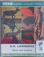 Sons and Lovers written by D.H. Lawrence performed by Benedict Sandiford, Elizabeth Estensen, Clive Russell and BBC Radio 4 Full Cast Drama Team on Cassette (Abridged)